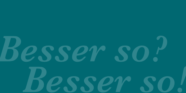 4-Besser-so Grafik für den Punkt Anpassung mit dem Text besser so? Besser so!